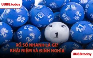 Xổ số nhanh là gì? Khái niệm và định nghĩa